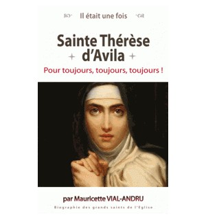Sainte Thérèse d'Avila, Pour toujours, toujours, toujours!