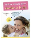 Quinze secrets pour éveiller à la foi