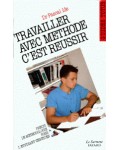 Travailler avec méthode, c'est réussir