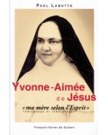 Yvonne-Aimée de Jésus, ma mère selon l'Esprit