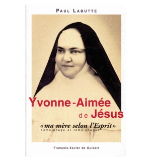 Yvonne-Aimée de Jésus, ma mère selon l'Esprit