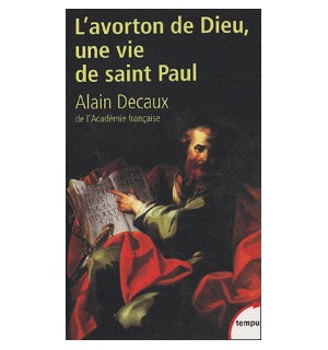 L'avorton de Dieu, une vie de saint Paul