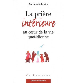 La prière intérieure au coeur de la vie quotidienne