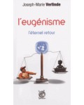 L'eugénisme, l'éternel retour