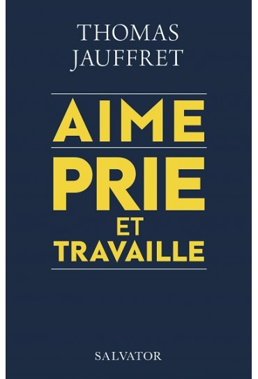 AIME PRIE ET TRAVAILLE