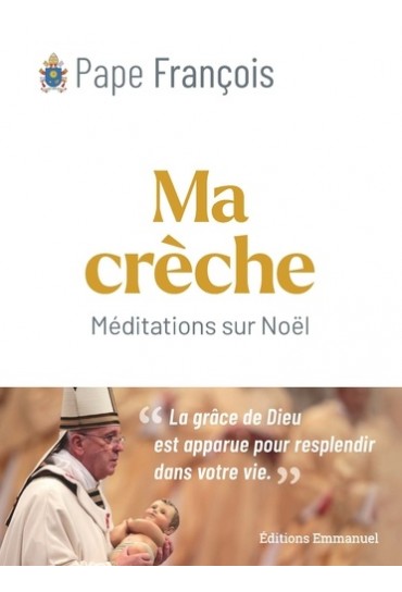 MA CRECHE MEDITATIONS SUR NOEL