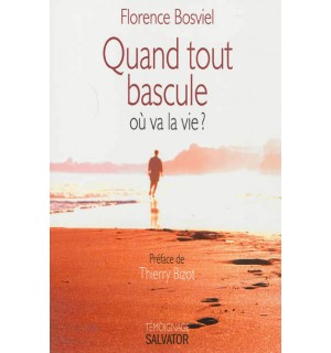 Quand tout bascule où va la vie ?