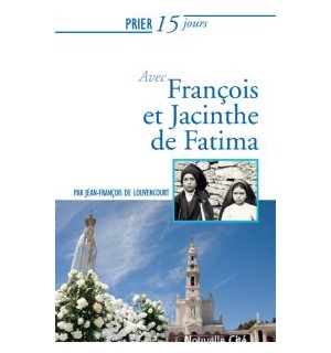 Prier 15 jours avec François et Jacinthe de Fatima