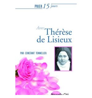 Prier 15 jours avec Thérèse de Lisieux