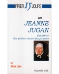 Prier 15 jours avec Jeanne Jugan