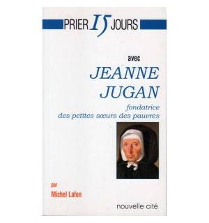 Prier 15 jours avec Jeanne Jugan