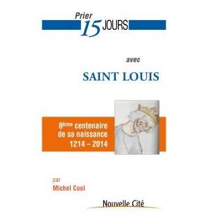 Prier 15 jours avec saint Louis
