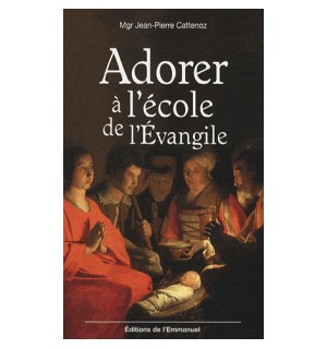 Adorer à l'école de l'Evangile