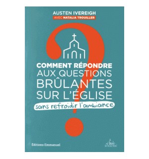 Comment répondre aux questions brûlantes sur l'Eglise sans refroidir l'ambiance