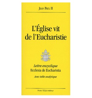 L'Eglise vit de l'Eucharistie