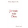 Je veux voir Dieu